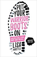 Put Your Warrior Boots on: Walking Jesus Strong, Once and for All 0736969853 Book Cover