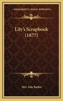 Lily's Scrap-book 935436330X Book Cover