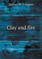 Clay and Fire 1361318260 Book Cover