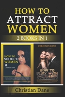 HOW TO ATTRACT WOMEN: seduction techniques to find out what women like, how to seduce women and how to flirt without fear B08CWG4717 Book Cover