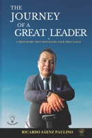 THE JOURNEY OF A GREAT LEADER: A TRUE STORY THAT DISCOVERSYOUR TRUE VALUE B0CDK5QFZQ Book Cover