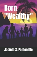 Born Wealthy B0BQ9HSG64 Book Cover