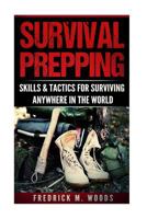 Survival Prepping: Skills & Tactics for Surviving Anywhere in the World (2 in 1) 1539303926 Book Cover