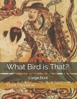 What Bird is That?: Large Print 1674029993 Book Cover