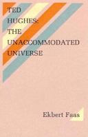 Ted Hughes: The Unaccommodated Universe 0876854609 Book Cover