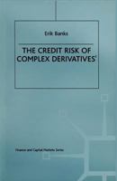 The Credit Risk of Complex Derivatives (Finance & Capital Markets) 1349512990 Book Cover