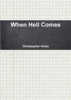 When Hell Comes 1304964957 Book Cover
