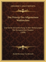 Das Prinzip Des Allgemeinen Wahlrechtes: Und Seine Verwirklichung In Den Verfassungen Der Europaischen Staaten 1167338545 Book Cover