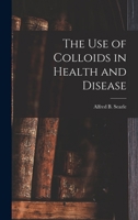 The use of Colloids in Health and Disease 1016745400 Book Cover