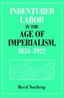 Indentured Labor in the Age of Imperialism, 1834-1922 (Studies in Comparative World History) 0521485193 Book Cover