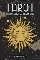 Tarot Intro Book for Beginners: A Beginners Guide to Tarot Reading B08LT45S3W Book Cover