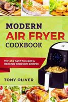 Modern Air Fryer Cookbook: TOP 150 Easy To Make & Healthy Delicious Recipes 1986527220 Book Cover