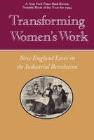 Transforming Women's Work: New England Lives in the Industrial Revolution 0801480906 Book Cover