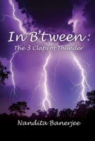 In B'tween: The 3 Claps of Thunder B0GNP6Z7GL Book Cover