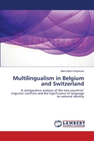 Multilingualism in Belgium and Switzerland: A comparative analysis of the two countries’ linguistic conflicts and the significance of language to national identity 3659549967 Book Cover