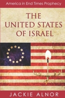 The United States of Israel: America in End Times Prophecy B0B19XLBVM Book Cover