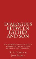 Dialogues Between Father and Son: An introduction to select current ethical issues through conversation. 1530246342 Book Cover