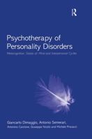 Psychotherapy of Personality Disorders: Metacognition, States of mind and Interpersonal Cycles 0415759560 Book Cover