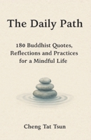 The Daily Path: 180 Buddhist Quotes, Reflections and Practices for a Mindful Life B0FCRMMW7W Book Cover