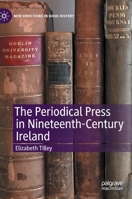 The Periodical Press in Nineteenth-Century Ireland 3030300722 Book Cover