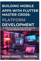 Building Mobile Apps with Flutter: Master CrossPlatform Development A Complete Guide to Developing Apps for iOS and Android Using Flutter B0FNN7235P Book Cover