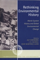Rethinking Environmental History: World-System History and Global Environmental Change (Globalization and the Environment Series) 075911028X Book Cover