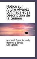 Notice sur André Alvarez D'Almada et sa Description de la Guinée 0554510138 Book Cover