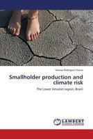Smallholder production and climate risk: The Lower Amazon region, Brazil 3659321877 Book Cover