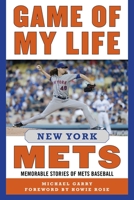 Game of My Life New York Mets: Memorable Stories of Mets Baseball 1510725997 Book Cover