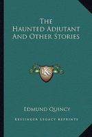 The haunted adjutant, and other stories 0548456739 Book Cover