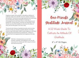 One-Minute Gratitude Journal: A 52 Week Guide To Cultivate An Attitude Of Gratitude: Give Thanks, Practice Positivity, Find Happiness 1963374045 Book Cover