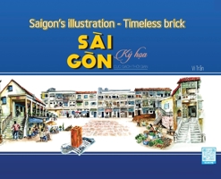 The brick of time: The history of Sai Gon - Ho Chi Minh City 6046859034 Book Cover