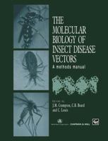 The Molecular Biology of Insect Disease Vectors: A Methods Manual 0412736608 Book Cover