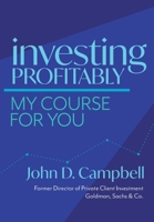 Investing Profitably: My Course For You 0578300060 Book Cover