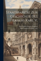 Staatspapiere Zur Geschichte Des Kaisers Karl V. 1021341002 Book Cover