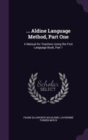 Aldine Language Method Part One: A Manual for Teachers Using First Language Book 1436763509 Book Cover
