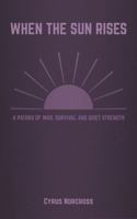 When the Sun Rises: A Pathku of War, Survival, and Quiet Strength B0FKSY2211 Book Cover