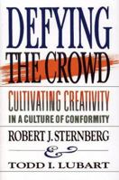 Defying the Crowd: Cultivating Creativity in a Culture of Conformity 0029314755 Book Cover