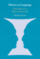 Silence as Language: Verbal Silence as a Means of Expression 1108471676 Book Cover