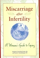 Miscarriage after Infertility: A Woman's Guide to Coping 1577491351 Book Cover