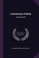 A Dictionary of Birds: Moa-Sheathbill - Primary Source Edition 1377889246 Book Cover