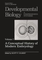 Developmental Biology: A Comprehensive Synthesis: Volume 7: A Conceptual History of Modern Embryology (Developmental Biology) 0306438429 Book Cover