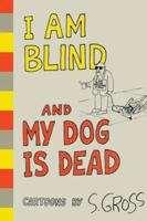 I Am Blind and My Dog is Dead 1585679895 Book Cover