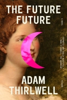 The Future Future: A Novel 1250338298 Book Cover