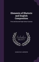 Elements of Rhetoric and English Composition: First and Second High School Courses 1142842851 Book Cover