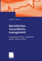 Betriebliches Gesundheitsmanagement: Produktivitat Fordern, Mitarbeiter Binden, Kosten Senken 3409120181 Book Cover