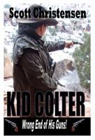 Kid Colter: Wrong End of His Guns (Volume 1) 0990982904 Book Cover