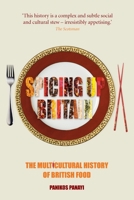 Spicing up Britain: The Multicultural History of British Food 1861896581 Book Cover