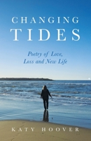 Changing Tides: Poetry of Love, Loss and New Life B0B2TPRLDT Book Cover
