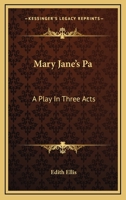 Mary Jane's Pa: A Play in Three Acts 0548412456 Book Cover